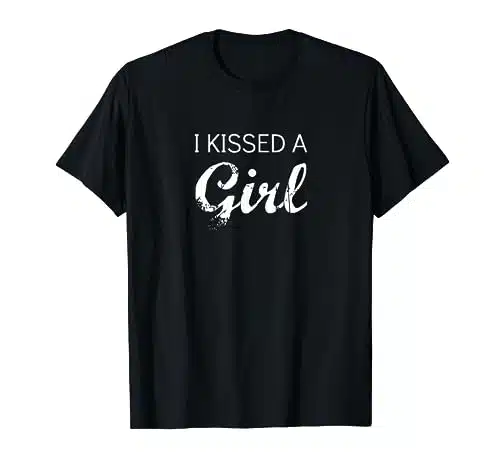 I Kissed A Girl And I Liked It Tshirt