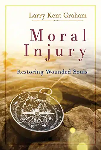 Moral Injury Restoring Wounded Souls