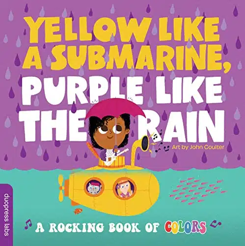 Yellow Like A Submarine, Purple Like The Rain A Rocking Book Of Colors