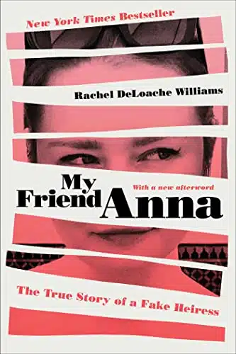 My Friend Anna The True Story Of A Fake Heiress